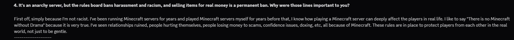 Interview question 4: It's an anarchy server, but the rules ban harassment, racism and selling items for money. Plutoren says there is no Minecraft without drama and the rules protect players from each other in the real world.
